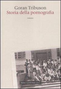 Storia Della Pornografia Goran Tribuson Libro Libraccio It