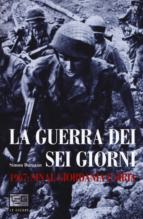 La guerra dei sei giorni. 1967 Sinai, Giordania e Siria Simon Dunstan Libro Libraccio.it La guerra dei sei giorni. 1967 Sinai, Giordania e Siria Simon Dunstan Libro Libraccio.it