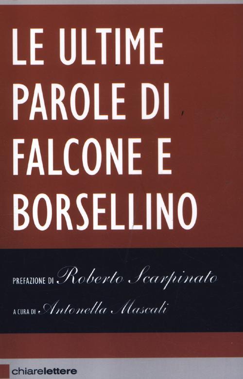 Le ultime parole di Falcone e Borsellino Libro Libraccio.it Le ultime parole di Falcone e Borsellino Libro Libraccio.it