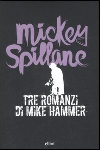 Tre_romanzi_Mike_Hammer_elliot