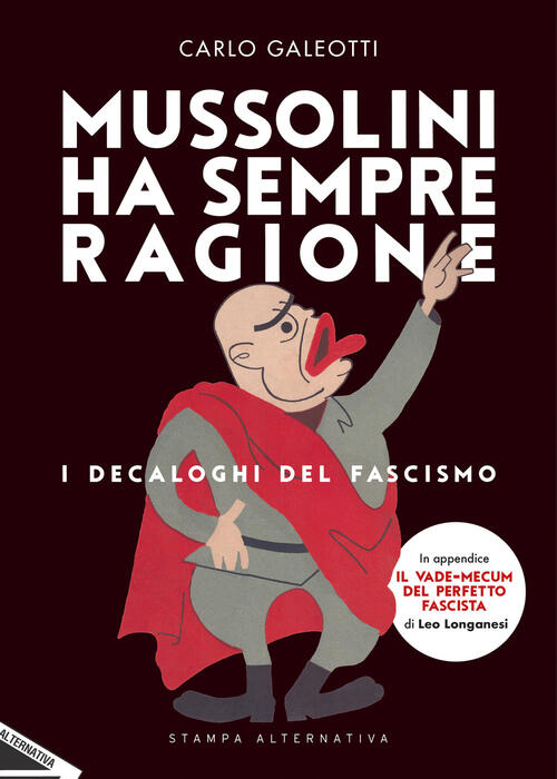 Mussolini ha sempre ragione. I decaloghi del fascismo Libro - Libraccio.it