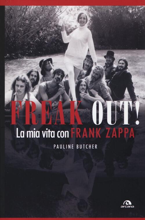 Freak out! La mia vita con Frank Zappa - Pauline Butcher 