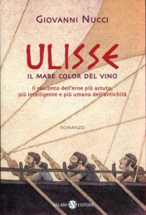 Ulisse. Il mare color del vino Giovanni Nucci Libro Libraccio.it Ulisse. Il mare color del vino Giovanni Nucci Libro Libraccio.it
