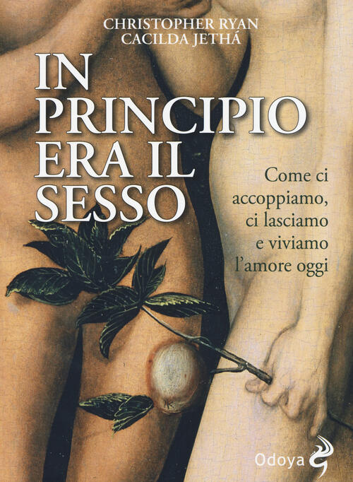 In Principio Era Il Sesso Come Ci Accoppiamo Ci Lasciamo E Viviamo L Amore Oggi Christopher
