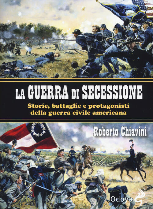 La Guerra Di Secessione. Storie, Battaglie E Protagonisti Della Guerra ...