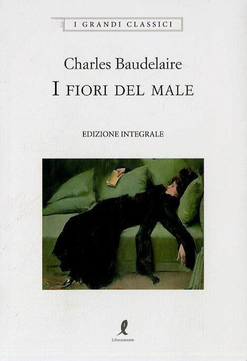 I fiori del male. Ediz. integrale Charles Baudelaire Libro Libraccio.it