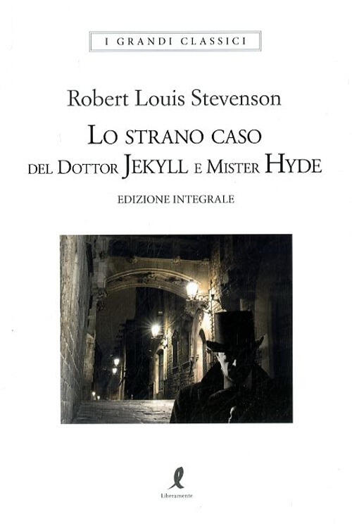 Lo strano caso del dottor Jekyll e del signor Hyde. Ediz. integrale Robert Louis Stevenson Lo strano caso del dottor Jekyll e del signor Hyde. Ediz. integrale Robert Louis Stevenson