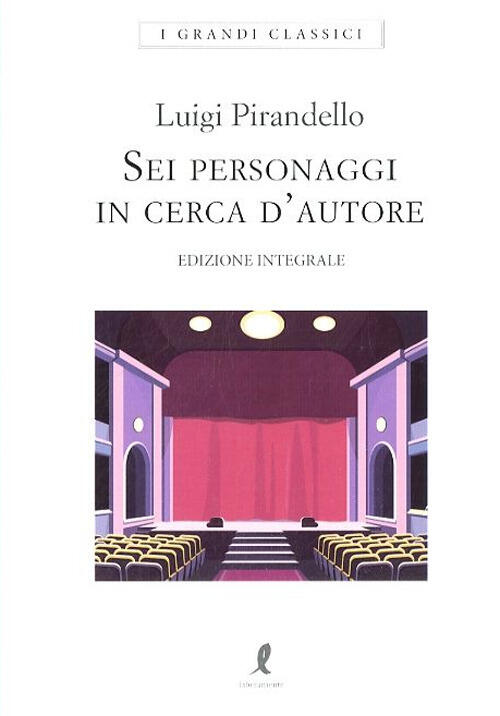 Sei personaggi in cerca d'autore. Ediz. integrale Luigi Pirandello Libro Libraccio.it Sei personaggi in cerca d'autore. Ediz. integrale Luigi Pirandello Libro Libraccio.it