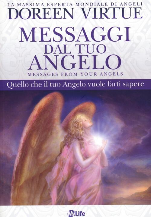 Messaggi Del Tuo Angelo Quello Che Il Tuo Angelo Vuole Farti Sapere Doreen Virtue Libro Libraccio