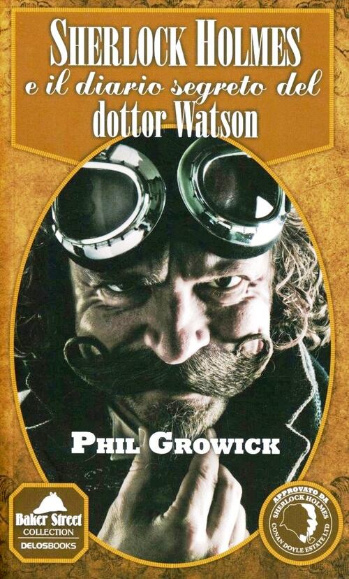 Sherlock Holmes e il diario segreto del dottor Watson Phil Growick
