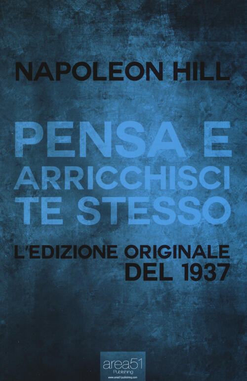 Pensa e arricchisci te stesso. L'edizione originale del 1937 Napoleon Hill Libro Libraccio.it