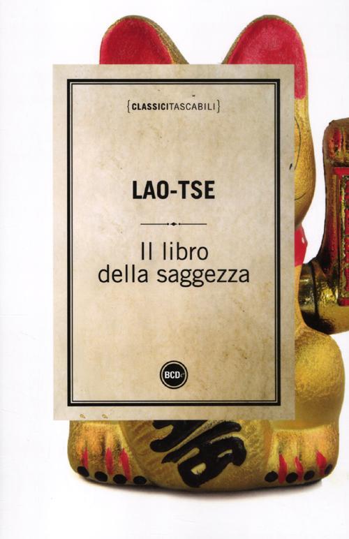 Il Libro Della Saggezza Italiano Il libro della saggezza - Lao Tzu Libro - Libraccio.it