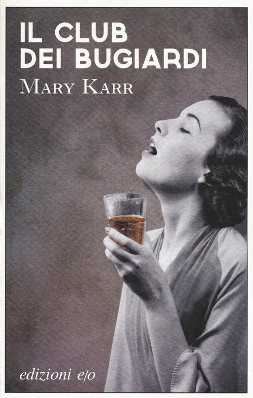 Il club dei bugiardi Mary Karr Libro Libraccio.it