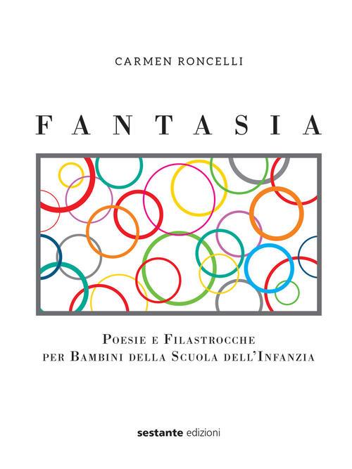 Fantasia Poesie E Filastrocche Per Bambini Della Scuola Dell Infanzia Carmen Roncelli Libro Libraccio It