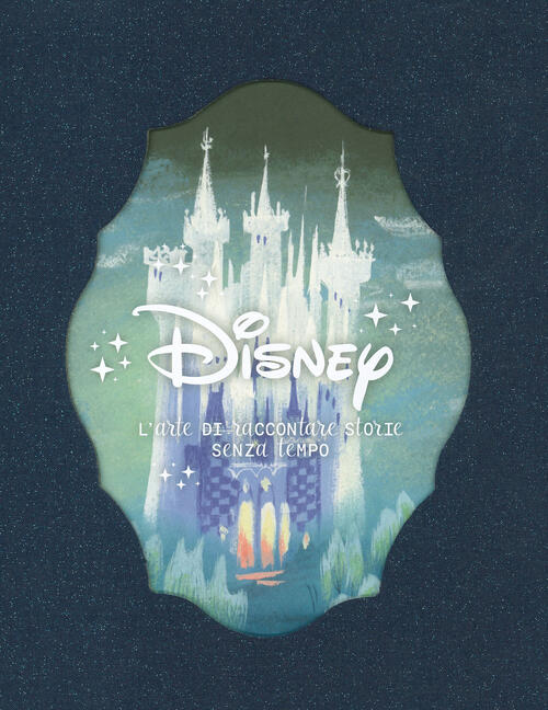 Disney L Arte Di Raccontare Storie Senza Tempo Ediz A Colori Federico Fiecconi Libro Libraccio It