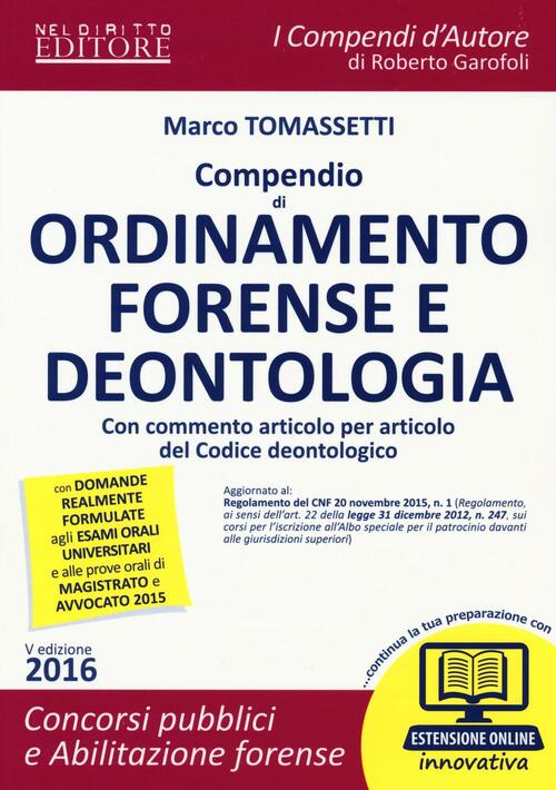 Compendio Di Ordinamento Forense E Deontologia Con Commento Articolo Per Articolo Del Codice Deontologico Con Espansione Online - 