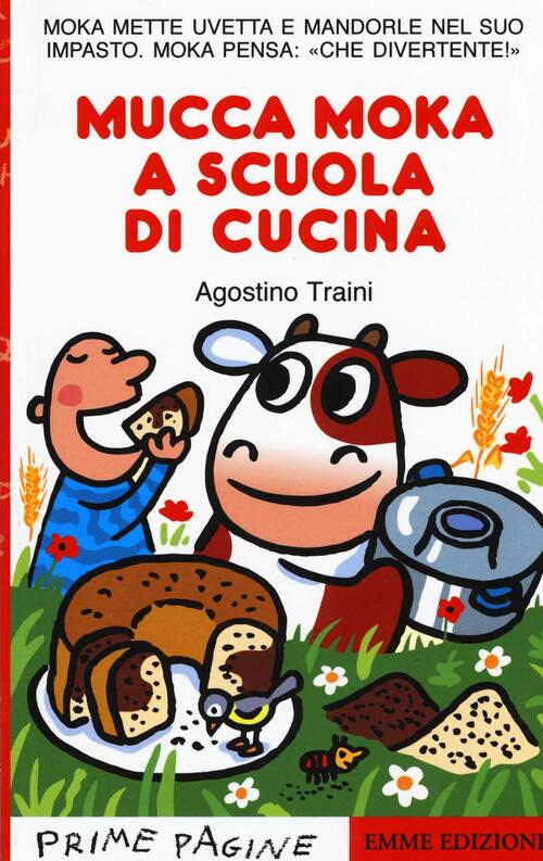 Mucca Moka A Scuola Di Cucina. Ediz. Illustrata - Agostino Traini Libro ...