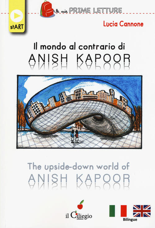 Il mondo al contrario di Anish KapoorThe upsidedown world of Anish Kapoor. Ediz. a colori Il mondo al contrario di Anish KapoorThe upsidedown world of Anish Kapoor. Ediz. a colori