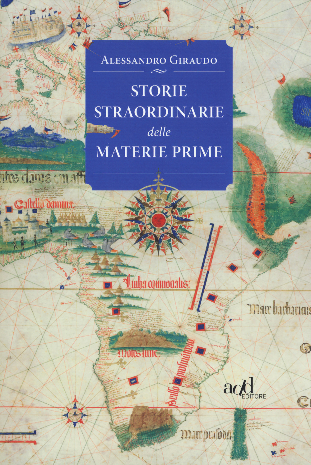Storie straordinarie delle materie prime