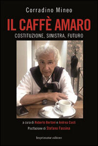 Il Caffe Amaro Costituzione Sinistra Futuro Corradino Mineo Libro Libraccio It