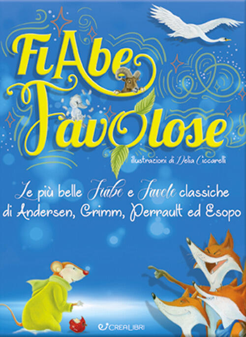 Fiabe Favolose Le Piu Belle Fiabe E Favole Classiche Di Andersen Grimm Perrault Ed Esopo Libro