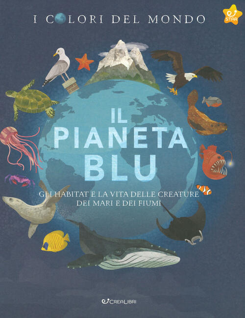 Il Pianeta Blu Gli Habitat E La Vita Delle Creature Dei Mari E Dei Fiumi I Colori Del Mondo