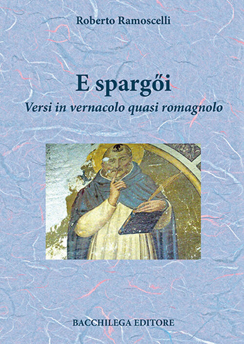 E Spargqi Versi In Vernacolo Quasi Romagnolo Roberto Ramoscelli Libro Libraccio It