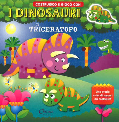 Il Triceratopo Costruisco E Gioco Con I Dinosauri Ediz A Colori