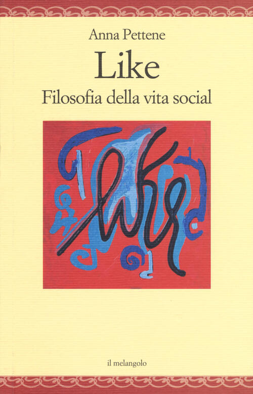 Like Filosofia Della Vita Social Anna Pettene Libro Libraccio It