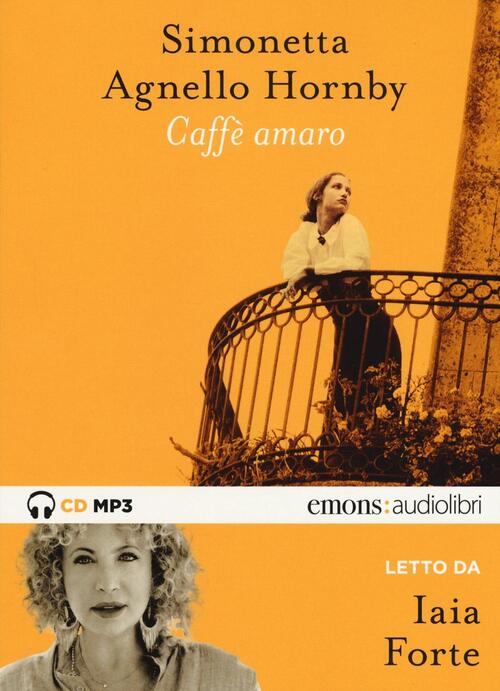 Caffe Amaro Letto Da Iaia Forte Audiolibro Simonetta Agnello Hornby Libro Libraccio It