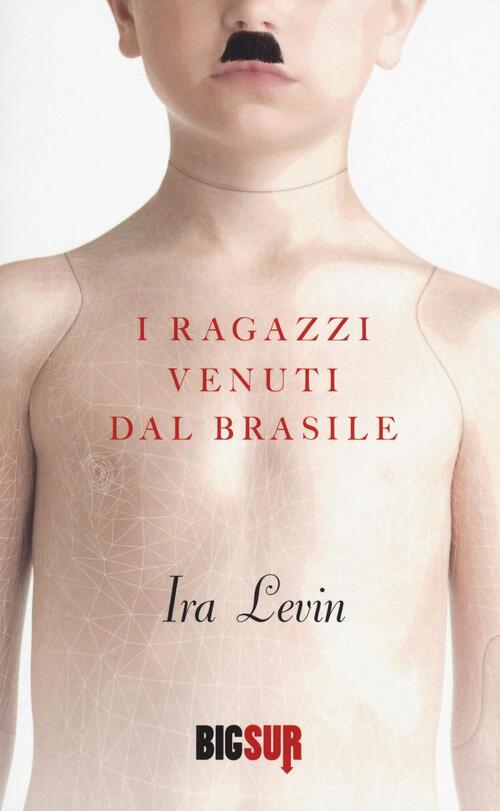 I ragazzi venuti dal Brasile Ira Levin Libro Libraccio.it I ragazzi venuti dal Brasile Ira Levin Libro Libraccio.it
