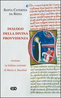 Dialogo Della Divina Provvidenza Santa Caterina Da Siena Libro Libraccio It