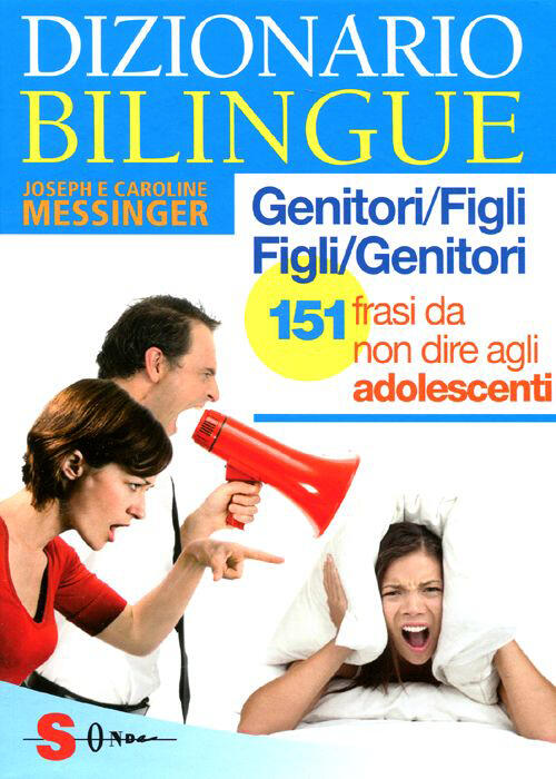 Dizionario Bilingue Genitori Figli E Figli Genitori 151 Frasi Da Non Dire Agli Adolescenti Joseph Messinger