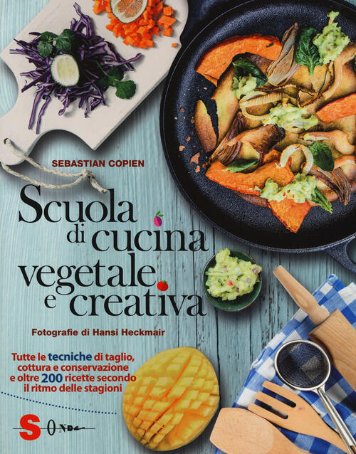 Scuola Di Cucina Vegetale E Creativa Tutte Le Tecniche Di Taglio Cottura E Conservazione E Oltre