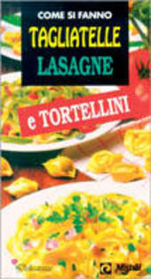 Come Si Fanno liatelle Lasagne E Tortellini Walter Pedrotti Libro Libraccio It