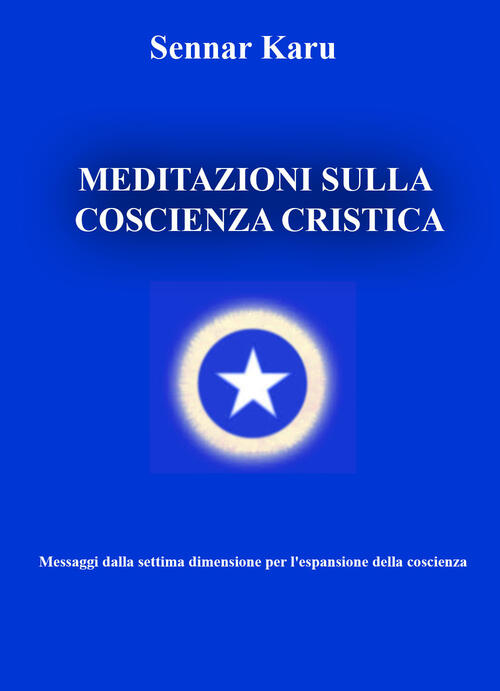 Meditazioni Sulla Coscienza Cristica Sennar Karu Libro Libraccio It