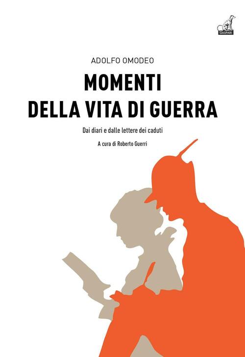 Momenti Della Vita Di Guerra Dai Diari E Dalle Lettere Dei Caduti Adolfo Omodeo Libro Libraccio