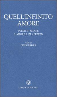 Quell Infinito Amore Poesie Italiane D Amore E D Affetto Libro Libraccio It