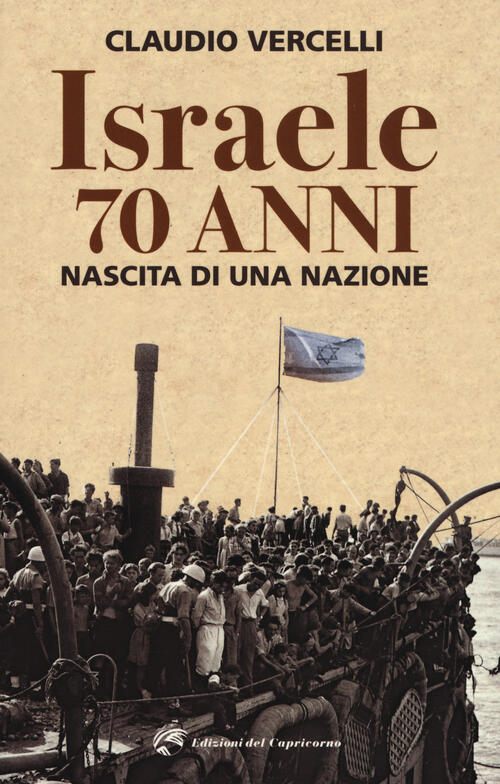 Israele 70 anni. Nascita di una nazione Claudio Vercelli Libro Libraccio.it Israele 70 anni. Nascita di una nazione Claudio Vercelli Libro Libraccio.it