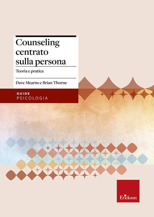 Counseling centrato sulla persona. Teoria e pratica Dave Mearns, Brian Thorne Libro Libraccio.it