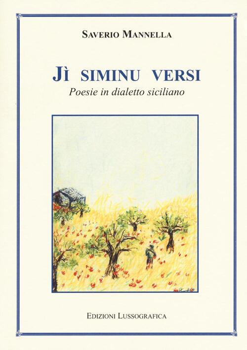 Ji Siminu Versi Poesie In Dialetto Siciliano Saverio Mannella Libro Libraccio It