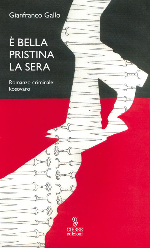 È bella Pristina la sera. Romanzo criminale kosovaro Gianfranco Gallo