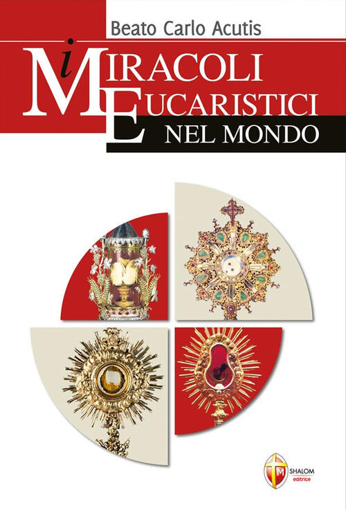 I Miracoli Eucaristici Nel Mondo Libro Libraccio It