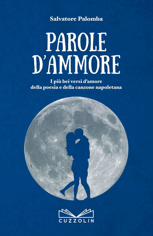 Parole D Ammore I Piu Bei Versi D Amore Della Poesia E Della Canzone Napoletana Salvatore