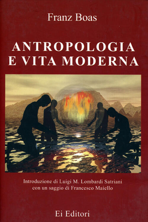 Antropologia E Vita Moderna Franz Boas Luigi M Lombardi Satriani Francesco Maiello Libro Libraccio It