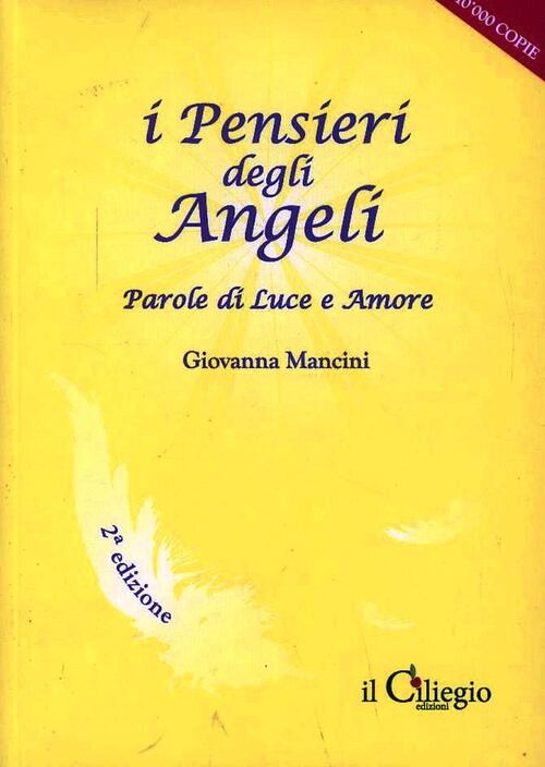 I Pensieri Degli Angeli Parole Di Luce E Amore Giovanna Mancini Libro Libraccio It