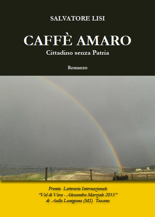 Caffe Amaro Cittadino Senza Patria Salvatore Lisi Libro Libraccio It