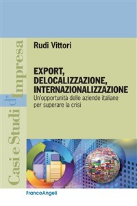 Export, delocalizzazione, internazionalizzazione. Un'opportunità ...