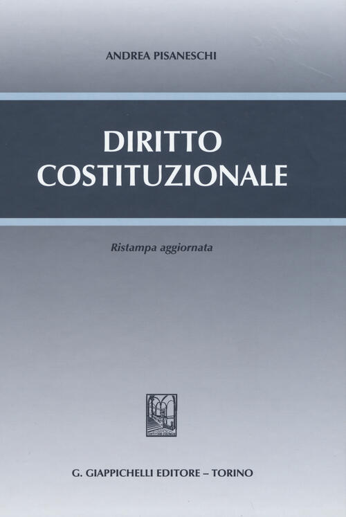 Diritto Costituzionale - Andrea Pisaneschi Libro - Libraccio.it