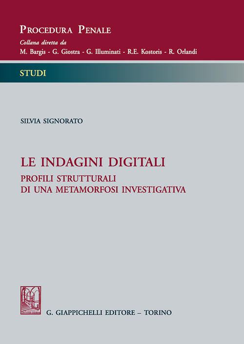 Le Indagini Digitali Profili Strutturali Di Una Metamorfosi Investigativa Silvia Signorato Libro Libraccio It